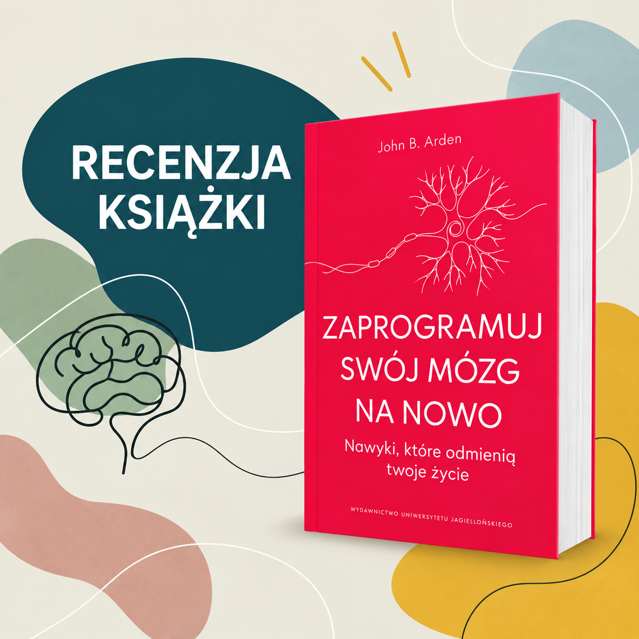 Zaprogramuj swój mózg na nowo – John B. Arden